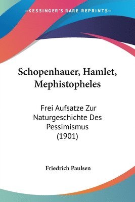 Friedrich Paulsen - Schopenhauer, Hamlet, Mephistopheles, Häftad