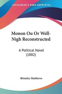 bokomslag Monon Ou or Well-Nigh Reconstructed: A Political Novel (1882)