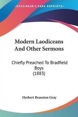 bokomslag Modern Laodiceans and Other Sermons: Chiefly Preached to Bradfield Boys (1883)