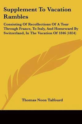 Thomas Noon Talfourd - Supplement To Vacation Rambles, Häftad