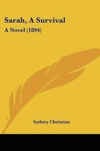 bokomslag Sarah, a Survival: A Novel (1894)