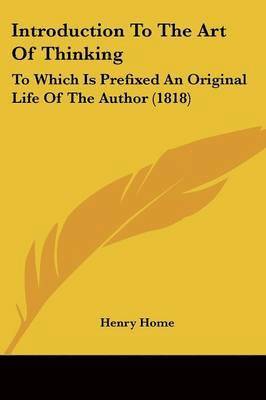 Henry Home - Introduction To The Art Of Thinking, Häftad