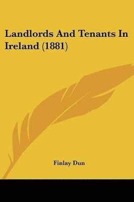 bokomslag Landlords and Tenants in Ireland (1881)