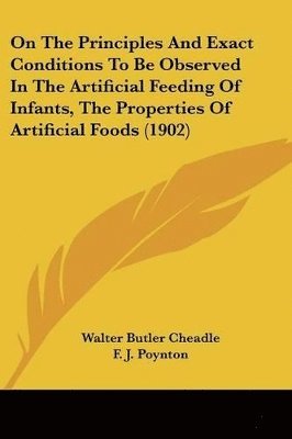 On the Principles and Exact Conditions to Be Observed in the Artificial Feeding of Infants, the Properties of Artificial Foods (1902) 1