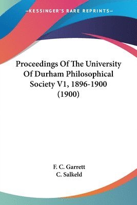 Proceedings of the University of Durham Philosophical Society V1, 1896-1900 (1900) 1