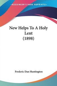bokomslag New Helps to a Holy Lent (1898)