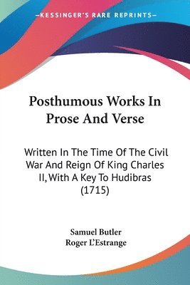 Samuel Butler, Roger L'Estrange - Posthumous Works In Prose And Verse, Häftad