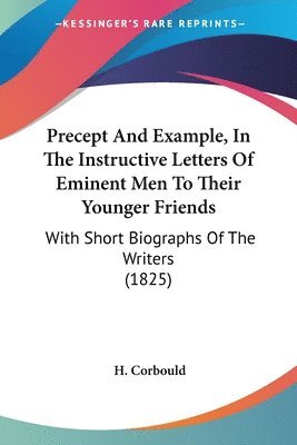 bokomslag Precept And Example, In The Instructive Letters Of Eminent Men To Their Younger Friends