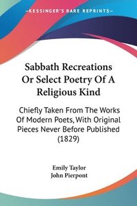 bokomslag Sabbath Recreations Or Select Poetry Of A Religious Kind