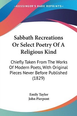 Emily Taylor, John Pierpont - Sabbath Recreations Or Select Poetry Of A Religious Kind, Häftad