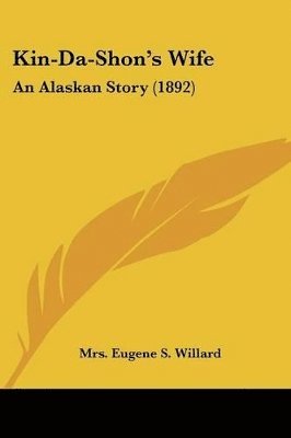 Kin-Da-Shon's Wife: An Alaskan Story (1892) 1