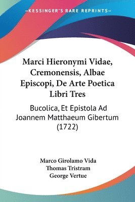 Marco Girolamo Vida, Thomas Tristram, George Vertue - Marci Hieronymi Vidae, Cremonensis, Albae Episcopi, De Arte Poetica Libri Tres, Häftad