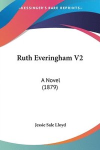 bokomslag Ruth Everingham V2: A Novel (1879)