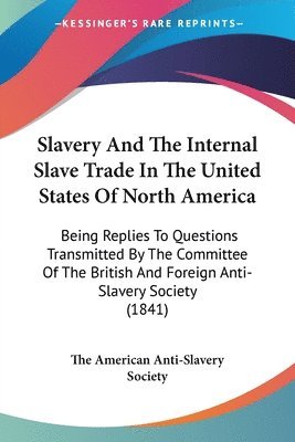 bokomslag Slavery And The Internal Slave Trade In The United States Of North America