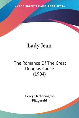 Lady Jean: The Romance of the Great Douglas Cause (1904) 1