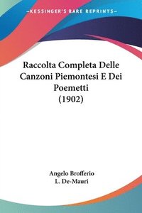 bokomslag Raccolta Completa Delle Canzoni Piemontesi E Dei Poemetti (1902)