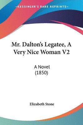 Mr. Dalton's Legatee, A Very Nice Woman V2 1