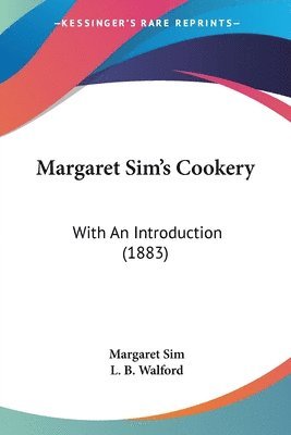 Margaret Sim's Cookery: With an Introduction (1883) 1