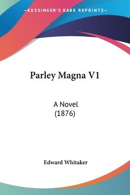 Parley Magna V1: A Novel (1876) 1