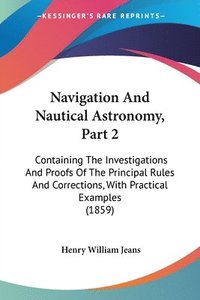 bokomslag Navigation And Nautical Astronomy, Part 2