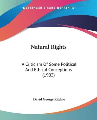 Natural Rights: A Criticism of Some Political and Ethical Conceptions (1903) 1