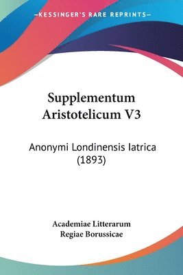 Supplementum Aristotelicum V3: Anonymi Londinensis Iatrica (1893) 1