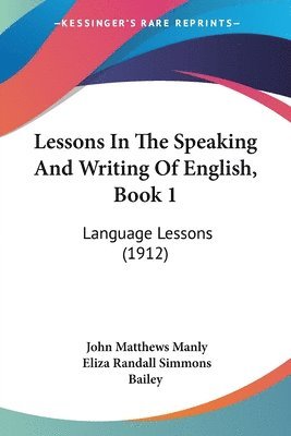 Lessons in the Speaking and Writing of English, Book 1: Language Lessons (1912) 1