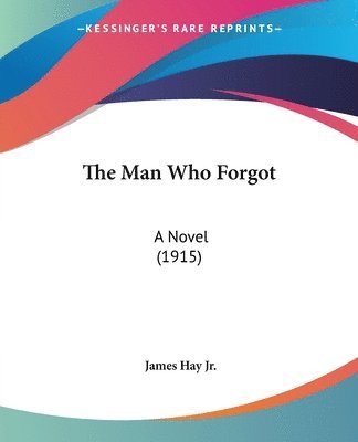 The Man Who Forgot: A Novel (1915) 1