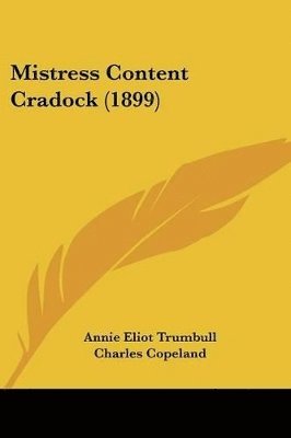 Annie Eliot Trumbull - Mistress Content Cradock (1899), Häftad