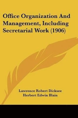 Office Organization and Management, Including Secretarial Work (1906) 1