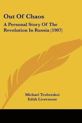 bokomslag Out of Chaos: A Personal Story of the Revolution in Russia (1907)