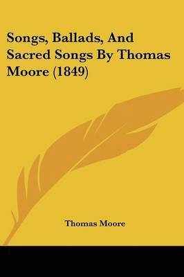 bokomslag Songs, Ballads, And Sacred Songs By Thomas Moore (1849)