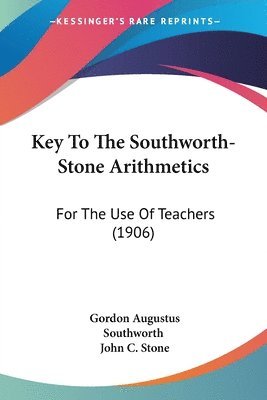 Gordon Augustus Southworth, John C Stone - Key To The Southworth-Stone Arithmetics, Häftad
