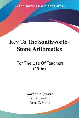 bokomslag Key to the Southworth-Stone Arithmetics: For the Use of Teachers (1906)