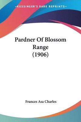 bokomslag Pardner of Blossom Range (1906)