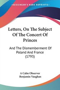 bokomslag Letters, On The Subject Of The Concert Of Princes