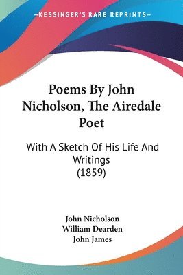 Poems By John Nicholson, The Airedale Poet 1