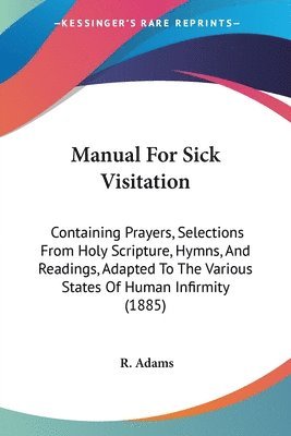 R Adams - Manual For Sick Visitation, Häftad