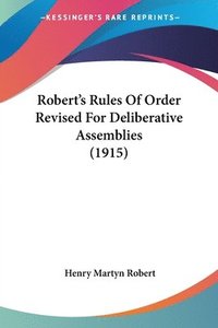 bokomslag Robert's Rules of Order Revised for Deliberative Assemblies (1915)