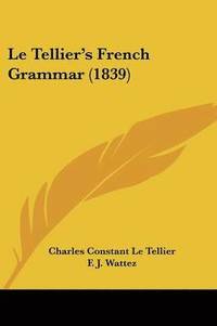 bokomslag Tellier's French Grammar (1839)