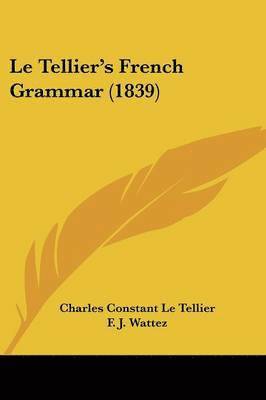 bokomslag Tellier's French Grammar (1839)