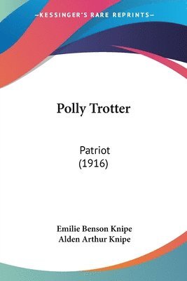 Polly Trotter: Patriot (1916) 1