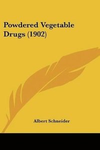 bokomslag Powdered Vegetable Drugs (1902)