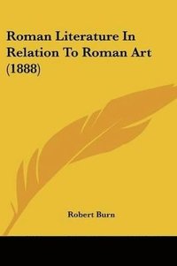 bokomslag Roman Literature in Relation to Roman Art (1888)