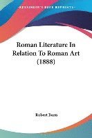 Roman Literature in Relation to Roman Art (1888) 1