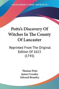 bokomslag Potts's Discovery Of Witches In The County Of Lancaster
