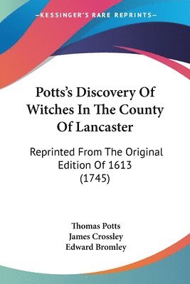 Thomas Potts - Potts's Discovery Of Witches In The County Of Lancaster, Häftad