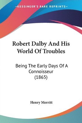 Henry Merritt - Robert Dalby And His World Of Troubles, Häftad