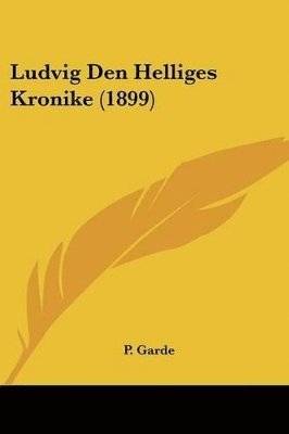 bokomslag Ludvig Den Helliges Kronike (1899)