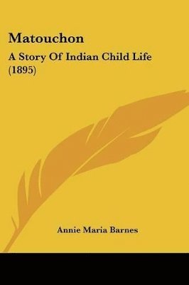 bokomslag Matouchon: A Story of Indian Child Life (1895)